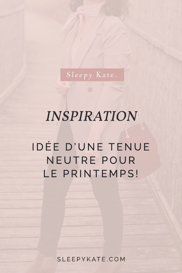 Idée d'une tenue neutre pour le printemps - Sleepy Kate