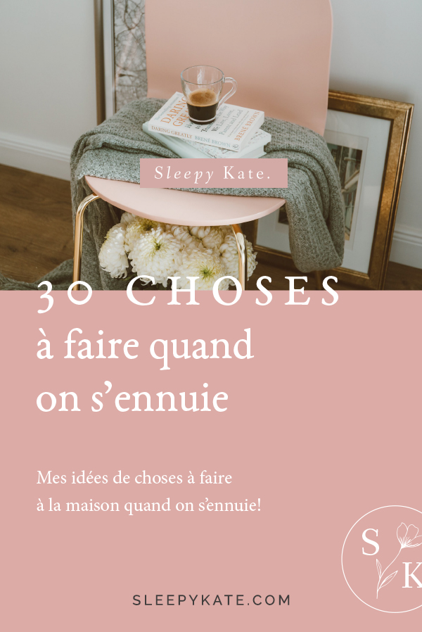 30 choses à faire quand on s'ennuie - Sleepy Kate