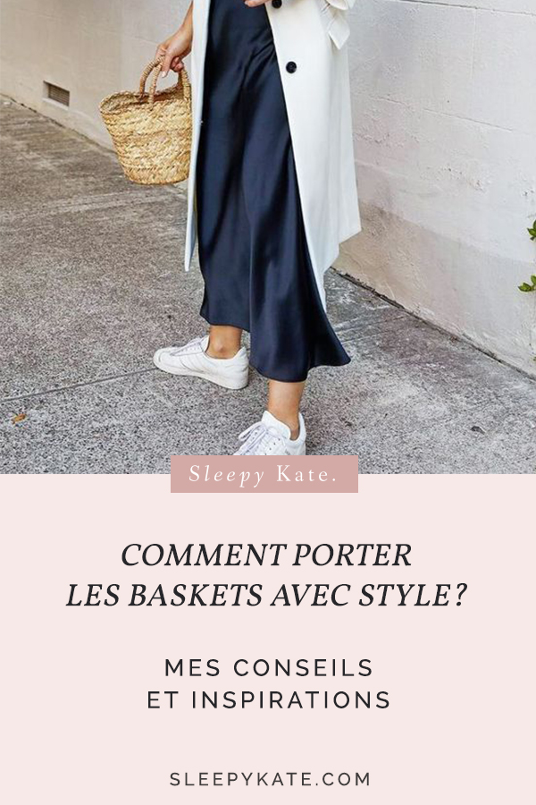 Comment porter les baskets avec style? - Sleepy Kate Mes idées et inspirations de tenues avec des sneakers! 