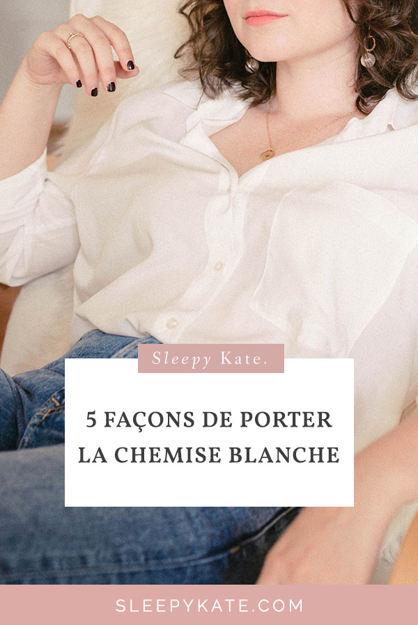 La chemise blanche est un basiques de la garde-robe féminine. Mais comment porter la chemise blanche oversize? Voici mes 5 looks pour ce printemps! #femmestyle #femmemode