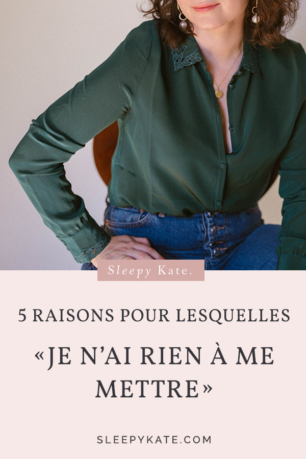 Les 5 raisons pour lesquelles vous dites "je n'ai rien à me mettre". Pour trouver son style vestimentaire, c'est important de comprendre pourquoi vous prononcer cette phrase! #modefemmes #style #capsulewardrobe