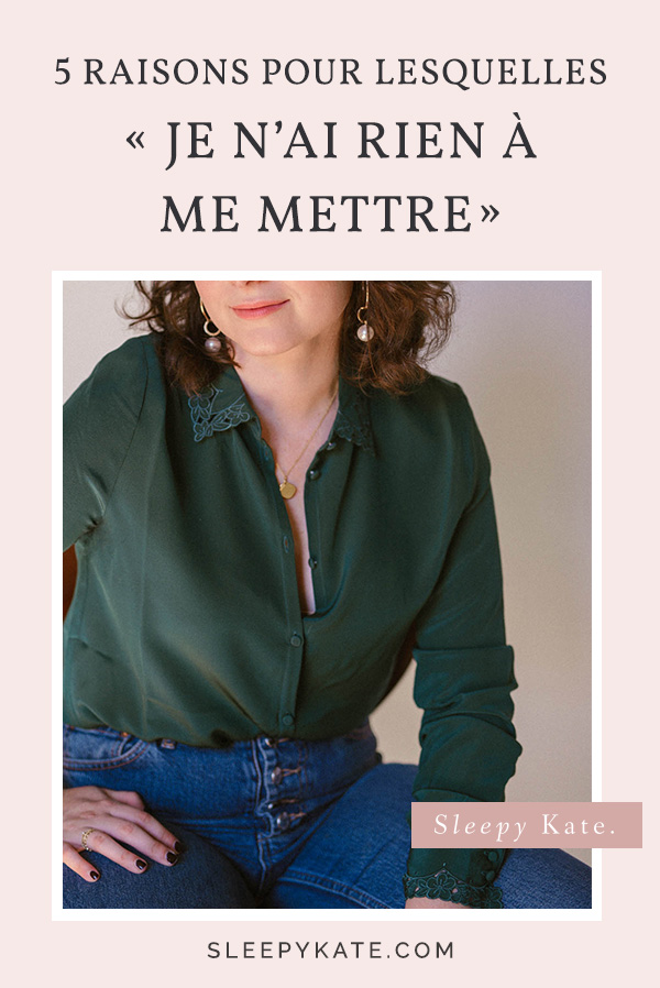 Les 5 raisons pour lesquelles vous dites "je n'ai rien à me mettre". Pour trouver son style vestimentaire, c'est important de comprendre pourquoi vous prononcer cette phrase! #modefemmes #style #capsulewardrobe