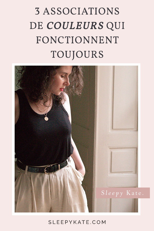 3 associations de couleurs qui fonctionnent à tous les coups! Améliorez votre style vestimentaire avec mes conseils de mode! #caspulewardrobe #slowfashion #sleepykate