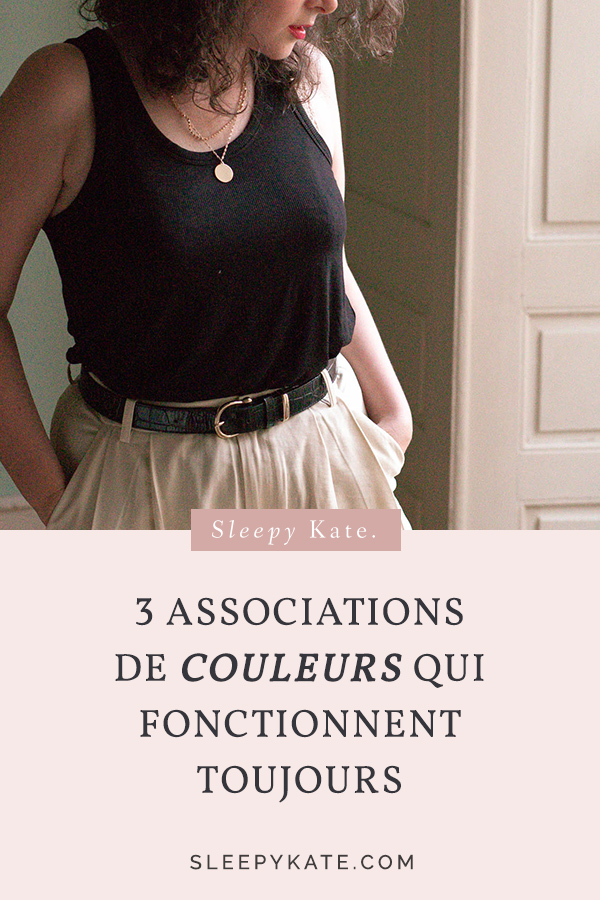 3 associations de couleurs qui fonctionnent à tous les coups! Améliorez votre style vestimentaire avec mes conseils de mode! #caspulewardrobe #slowfashion #sleepykate