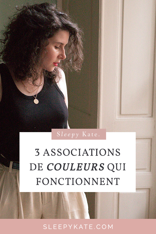 3 associations de couleurs qui fonctionnent à tous les coups! Améliorez votre style vestimentaire avec mes conseils de mode! #caspulewardrobe #slowfashion #sleepykate