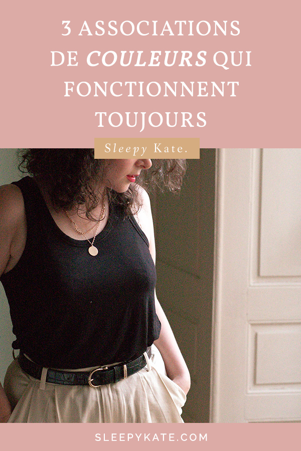 3 associations de couleurs qui fonctionnent à tous les coups! Améliorez votre style vestimentaire avec mes conseils de mode! #caspulewardrobe #slowfashion #sleepykate