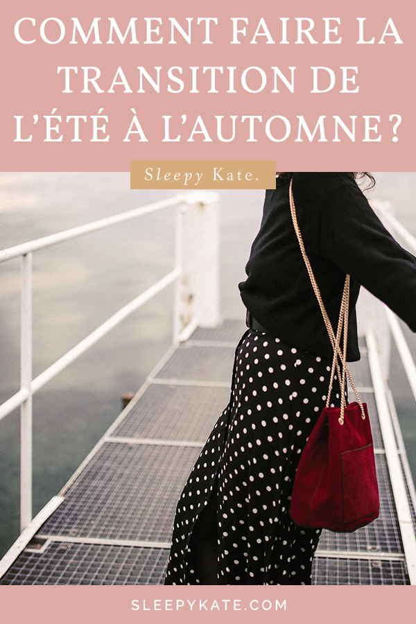 Comment bien faire la transition de l'été à l'automne et faire des looks stylées? Je vous donne toutes mes astuces et conseils pour réussir vos tenues!