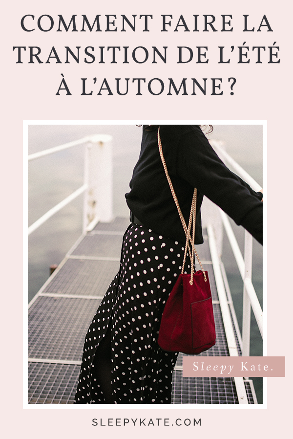 Comment bien faire la transition de l'été à l'automne et faire des looks stylées? Je vous donne toutes mes astuces et conseils pour réussir vos tenues!