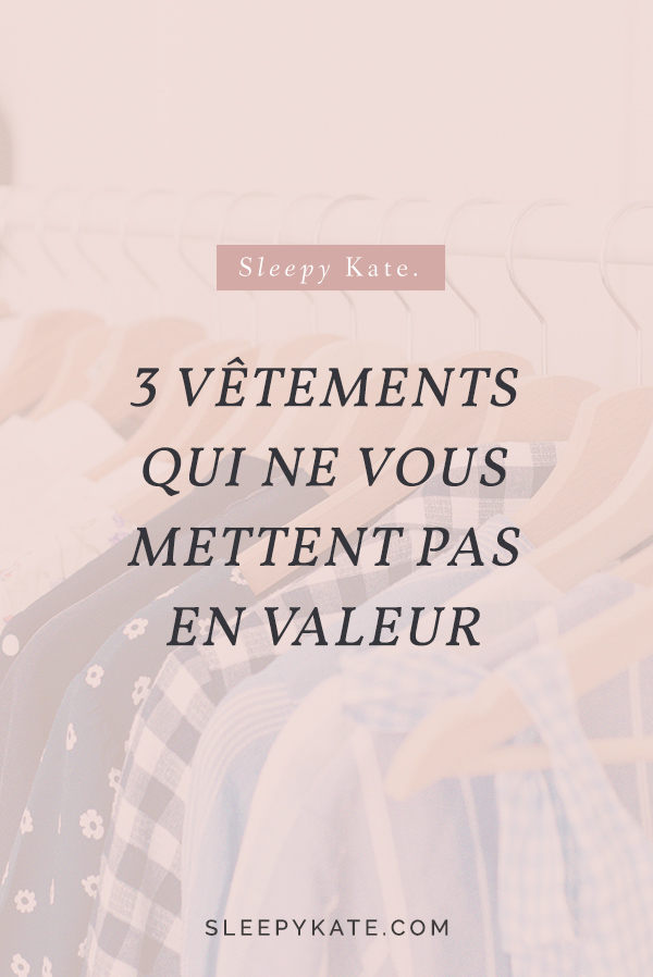 Voici les 3 vêtements qui selon moi ne mettent personne en valeur! Si vous voulez reprendre en main votre style vestimentaire et éviter les erreurs d'achats pour acheter moins et mieux, lisez mon article