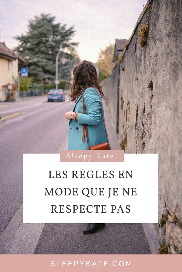 Je partage avec vous les règles en mode que je ne respecte pas. Pour trouver votre style vestimentaire, vous n'avez pas besoin de suivre ses règles!