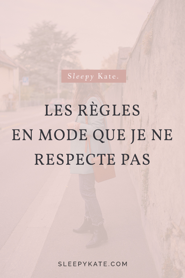 Je partage avec vous les règles en mode que je ne respecte pas. Pour trouver votre style vestimentaire, vous n'avez pas besoin de suivre ses règles!